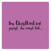 Motivstempel Das Christkind hat gesagt Du warst lieb